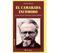El camarada incomodo: La caza de Leon Trotsky por el poder stalinista: Volume 1 (Conjuras)