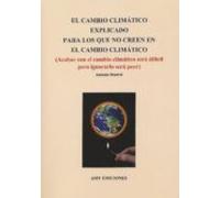 El Cambio Climático Explicado Para Los Que No Creen En El Cambio Climático
