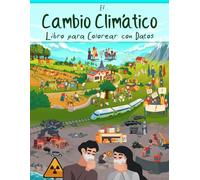 El Cambio Climático Libro para Colorear con Datos: Calentamiento Global, Conservación del Medio Ambiente, Salvar la Naturaleza para Niños (Libros para Colorear con Datos para Niños)