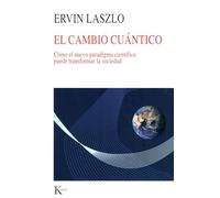 El cambio cuántico – Cómo el nuevo paradigma científico puede transformar la sociedad – Kairos