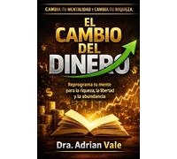 EL CAMBIO DEL DINERO: Reprograma tu mente para la riqueza, la libertad y la abundancia (Serie El Cambio de Identidad)