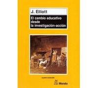 El cambio educativo desde la investigación-acción | John H. Elliott