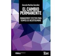 EL CAMBIO PERMANENTE: Management efectivo para tiempos de incertidumbre (Libros profesionales de empresa)