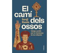 El camí dels ossos: Viatge verídic per la Catalunya de les relíquies (NO FICCIÓ COLUMNA)