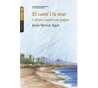 El camí i la mar i altres contes en paper | Jesús Bernat Agut