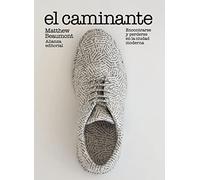El caminante: Encontrarse y perderse en la ciudad moderna: 829 (Alianza Ensayo)