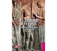 El Camino A Eleusis: Una Solucion Al Enigma De Los Misterios