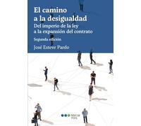 El camino a la desigualdad: Del imperio de la ley a la expansión del contrato (Monografías Jurídicas)