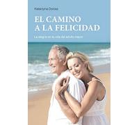 EL CAMINO A LA FELICIDAD (Spanish Edition)