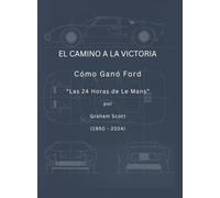 El Camino a la Victoria: Cómo Ganó Ford "Las 24 Horas de Le Mans"