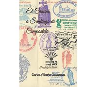 El Camino a Santiago de Compostela: Peregrinaje en bicicleta (Caminos en bicicleta)