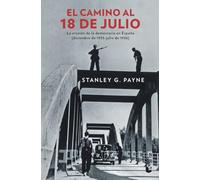 El camino al 18 de julio: La erosión de la democrácia en España (diciembre de 1935 - julio de 1936) (Historia)