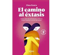 El camino al éxtasis - Edición 5º aniversario: Cómo salir del sufrimiento y vivir en el gozo interior a través del tantra (KOAN)