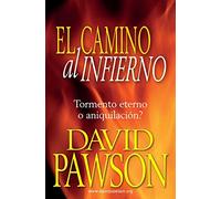 EL CAMINO AL INFIERNO: Tormento eterno o aniquilación?