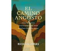 El camino angosto/ The Narrow Path: Cómo El Camino Revolucionario De Jesús Satisface Nuestras Almas/ How the Subversive Way of Jesus Satisfies Our Souls