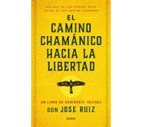 El Camino Chamánico Hacia La Libertad