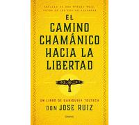 El camino chamánico hacia la libertad (Crecimiento personal)