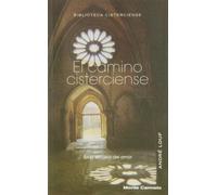 El camino cisterciense: En la escuela del amor (BIBLIOTECA CISTERCIENSE)
