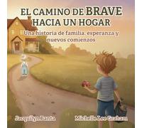 El Camino de BRAVE Hacia un Hogar: Una historia de familia, esperanza y nuevos comienzos