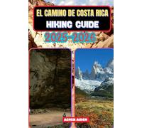 El Camino de Costa Rica Hiking Guide 2025-2026 (Trailwise: The 2025 Hiking Series)