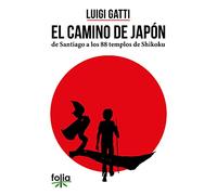 EL CAMINO DE JAPÓN: de Santiago a los 88 templos de Shikoku