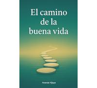 El Camino de la Buena Vida: Cómo vivir una vida buena y plena según la sabiduría aristotélica: felicidad, virtud y equilibrio interior.