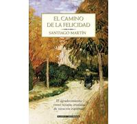 El camino de la felicidad: El Agradecimiento Como Terapia Cristiana de Sanacion Espiritual (Planeta Testimonio)