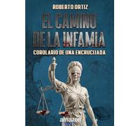 El camino de la infamia: Corolario de una encrucijada (El camino de la infamia - Edición Definitiva)