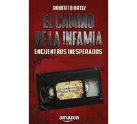 El camino de la infamia: Encuentros Inesperados (El camino de la infamia - Edición Definitiva)