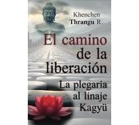 El camino de la liberación: La plegaria al linaje Kagy