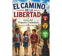 EL CAMINO DE LA LIBERTAD: Guía del Pequeño Ciudadano