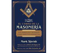 El camino de la masonería: Sus símbolos y rituales como práctica espiritual (ESOTERISMO)