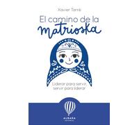 El camino de la Matrioska: Liderar para servir, servir para liderar (TRAYECTOS)