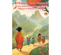 El Camino de la Sabiduría: Cuentos Infantiles de Inspiración Budista, Historias de Sabiduría y Compasión.