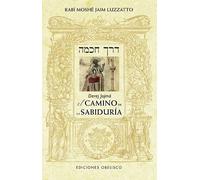 El camino de la sabiduría / "Derej Jojmá"(Edición bilingüe hebreo-castellano) | Rabi Moshé Jaim Luzzatto