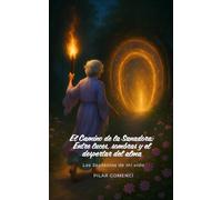 El Camino de la Sanadora: Entre luces, sombras y el despertar del alma: Los Septenios de mi vida