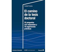 El camino de la tesis doctoral: 32 preguntas con respuestas y 10 sugerencias prácticas (Horizontes Universidad)