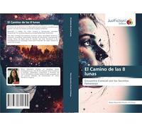 El Camino de las 8 lunas: Encuentro Esencial con los Secretos Femeninos