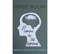 El Camino de Las Lágrimas: Reflexiones Sobre El Dolor Y La Pérdida