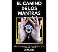 El Camino de los Mantra: La Ciencia Sagrada de la Vibración en la Tradición Védica (Tesoros del Conocimiento Védico)