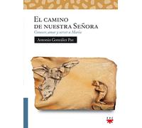 El Camino De Nuestra Señora: Conocer, amar y servir a María: 197 (Sauce)