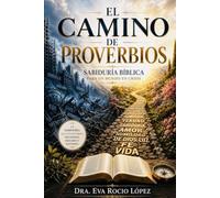 El Camino de Proverbios: Sabiduria biblica para un mundo en crisis