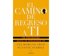 El camino de regreso a ti: Un eneagrama hacia tu verdadero yo / The Road Back to You: Un Eneagrama Hacia Tu Verdadero Yo/ an Enneagram to Your True Self
