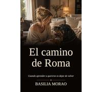 El camino de Roma: Cuando aprender a quererse es dejar de volver