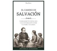 El camino de salvación familiarmente explicado: una conversación entre un padre y sus hijos