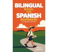 El Camino de Santiago: Bilingual Spanish Novel for Beginners with English Translation (A1-A2): Spanish Travel Stories