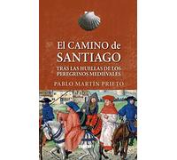 El Camino de Santiago: Tras las huellas de los peregrinos medievales: 19 (Viajando al pasado)