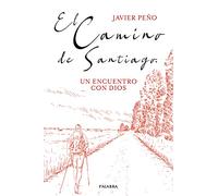 El Camino De Santiago. Un encuentro con Dios (Mundo y cristianismo)