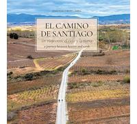El Camino de Santiago: Un viaje entre el cielo y la tierra. A journey between heaven and earth (GRAN FORMATO)