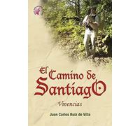 El Camino de Santiago. Vivencias | Juan Carlos Ruiz De Villa
